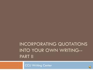 Incorporating Quotations Into your own writing--Part II