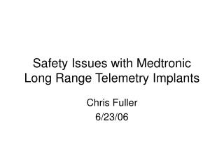 Safety Issues with Medtronic Long Range Telemetry Implants