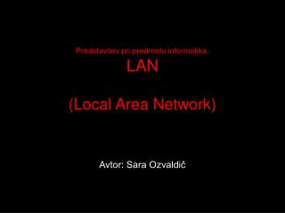 Predstavitev pri predmetu informatika: LAN (Local Area Network)