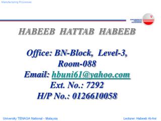 HABEEB HATTAB HABEEB Office: BN-Block, Level-3, Room-088 Email: hbuni61@yahoo