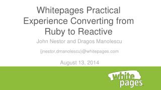 White p ages Practical Experience Converting from Ruby to Reactive