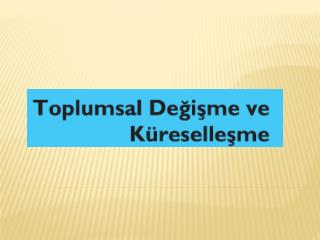 TOPLUMSAL DEĞİŞME NEDİR?