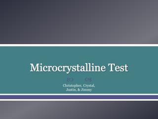 Microcrystalline Test