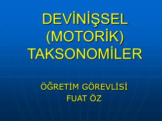 DEVİNİŞSEL (MOTORİK) TAKSONOMİLER