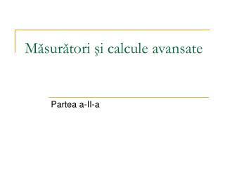 Măsurători şi calcule avansate