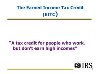 The Earned Income Tax Credit (EITC )