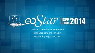 Sales and Delivery Enhancements Brad Spaulding and Jeff Gast Wednesday August 13, 2014