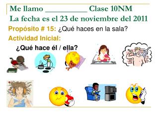 Me llamo __________	Clase 10NM La fecha es el 23 de noviembre del 2011