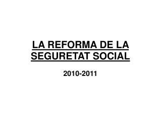 LA REFORMA DE LA SEGURETAT SOCIAL