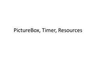 PictureBox , Timer , Resources