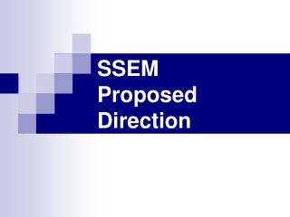 SSEM Proposed Direction