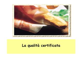 La qualità certificata