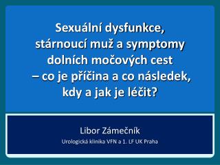 Libor Zámečník Urologická klinika VFN a 1. LF UK Praha