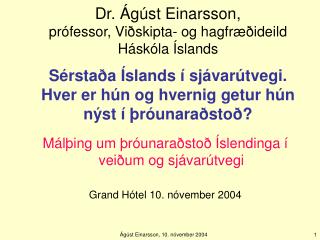 Málþing um þróunaraðstoð Íslendinga í veiðum og sjávarútvegi Grand Hótel 10. nóvember 2004