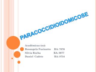 Acadêmicas (os): Rosangela Fuzinatto RA: 7876 Silvia Rocha RA: 8077