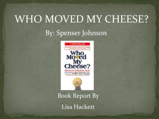 WHO MOVED MY CHEESE?