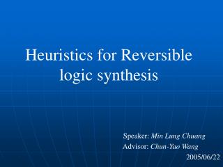 Heuristics for Reversible logic synthesis