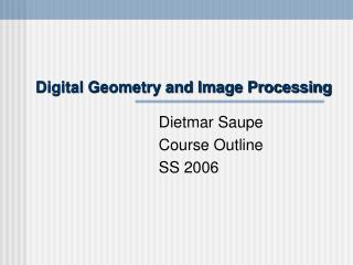 Digital Geometry and Image Processing