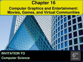 Chapter 16 Computer Graphics and Entertainment: Movies, Games, and Virtual Communities