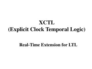 XCTL (Explicit Clock Temporal Logic)