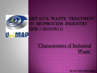 ERT 417/4 WASTE TREATMENT IN BIOPROCESS INDUSTRY SEM 1 (2010/2011)