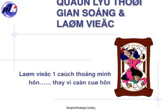 QUAÛN LYÙ THÔØI GIAN SOÁNG &amp; LAØM VIEÄC