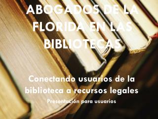 Abogados De LA FLORIDA en LAS Bibliotecas