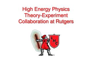 High Energy Physics Theory-Experiment Collaboration at Rutgers