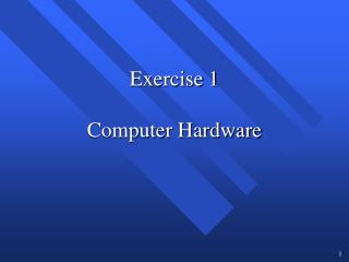 Exercise 1 Computer Hardware