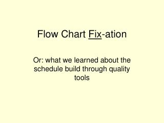 Flow Chart Fix -ation