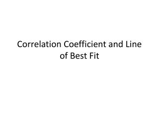 Correlation Coefficient and Line of Best Fit