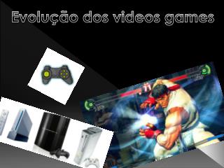 Evolução dos videos games