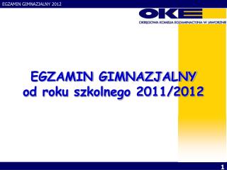 EGZAMIN GIMNAZJALNY od roku szkolnego 2011/2012