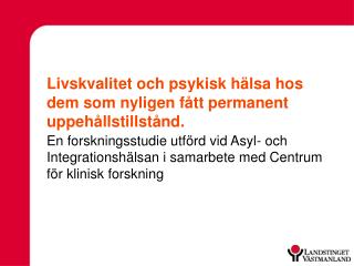 Livskvalitet och psykisk hälsa hos dem som nyligen fått permanent uppehållstillstånd.
