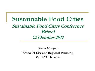 Sustainable Food Cities Sustainable Food Cities Conference Bristol 12 October 2011