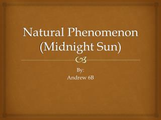 Natural Phenomenon (Midnight Sun)