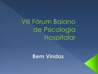 VIII Fórum Baiano de Psicologia Hospitalar