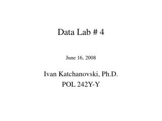 Data Lab # 4 June 16, 2008