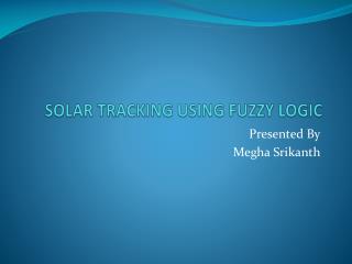 SOLAR TRACKING USING FUZZY LOGIC