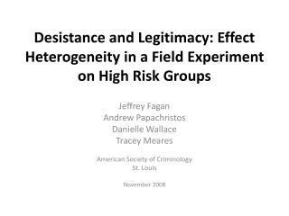 Desistance and Legitimacy: Effect Heterogeneity in a Field Experiment on High Risk Groups