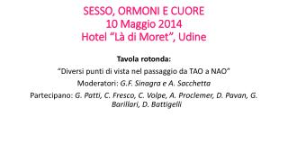 SESSO, ORMONI E CUORE 10 Maggio 2014 Hotel “Là di Moret”, Udine