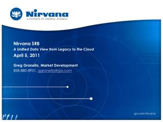 Nirvana SRB A Unified Data View from Legacy to the Cloud April 5, 2011