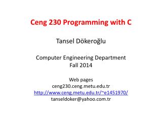 Ceng 230 Programming with C Tansel Dökeroğlu Computer Engineering Department Fall 2014