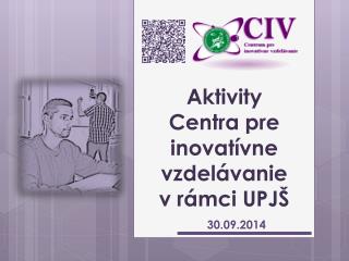 Aktivity Centra pre inovatívne vzdelávanie v rámci UPJŠ