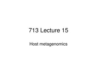 713 Lecture 15