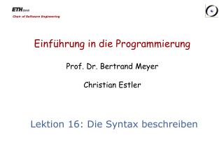 Einführung in die Programmierung Prof. Dr. Bertrand Meyer Christian Estler