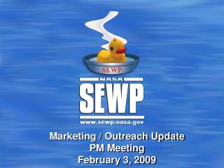 Marketing / Outreach Update PM Meeting February 3, 2009