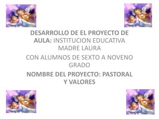 DESARROLLO DE EL PROYECTO DE AULA: INSTITUCION EDUCATIVA MADRE LAURA