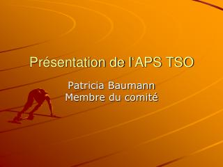 Présentation de l‘ APS TSO