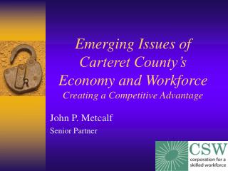 Emerging Issues of Carteret County’s Economy and Workforce Creating a Competitive Advantage